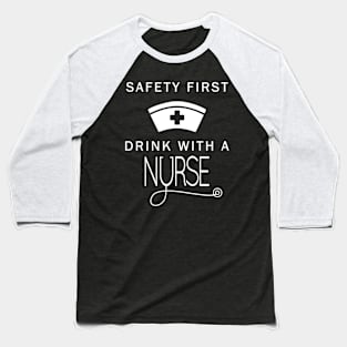 Safety First Drink With A Nurse St Patrick T-Shirt Baseball T-Shirt